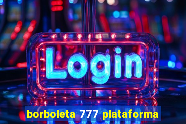 borboleta 777 plataforma